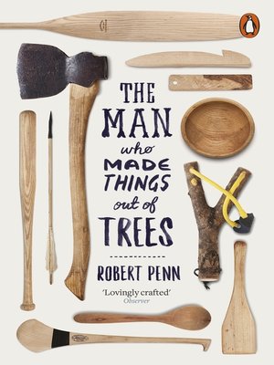 cover image of The Man Who Made Things Out of Trees